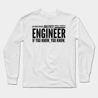 Do I Have Special Abilities? Obviously, I Married An Engineer If You Know, You Know Long Sleeve T-Shirt